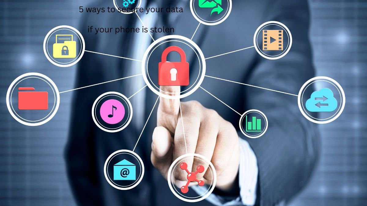 5 ways to secure your data if your phone is stolen