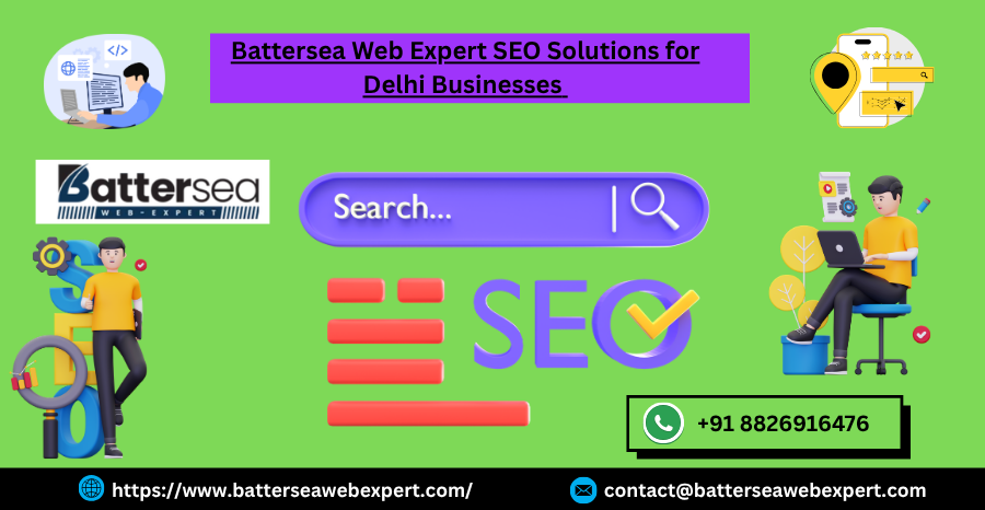 Battersea Web Expert SEO Solutions for Delhi Businesses