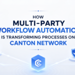 How Multi-Party Workflow Automation is Transforming Processes on Canton Network