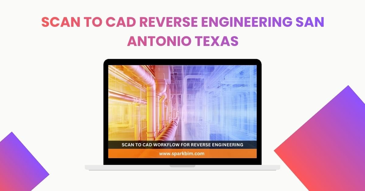 Scan to CAD Reverse Engineering San Antonio Texas
